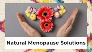 Natural Solutions for Perimenopause and Menopause